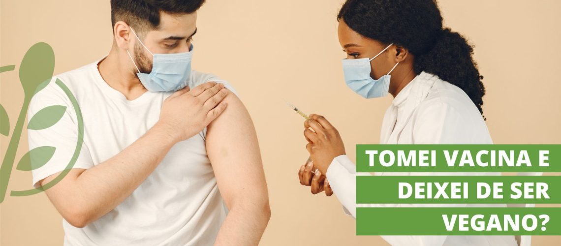 Tomei vacina e deixei de ser vegano